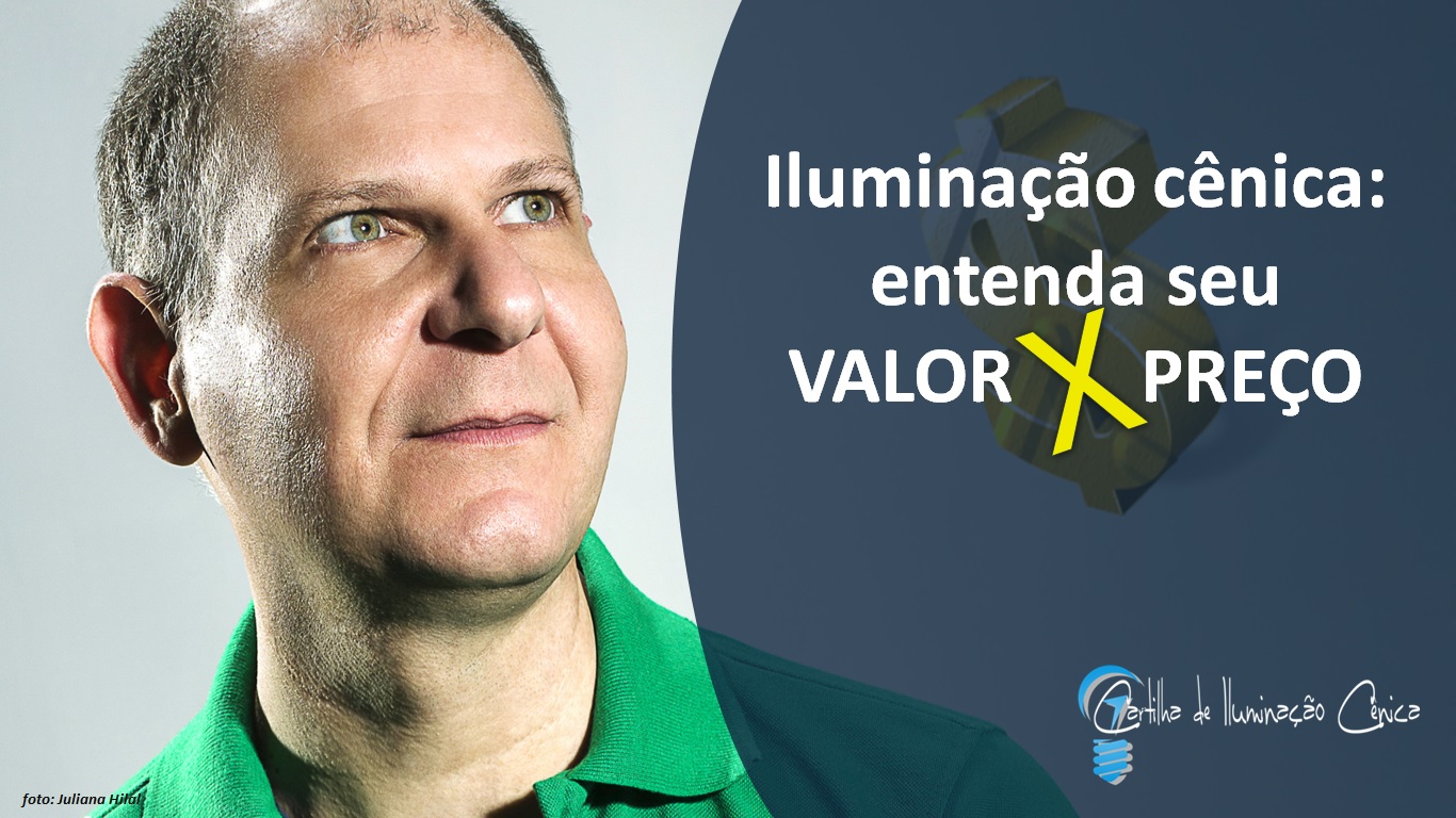 Iluminação Cênica : entenda o VALOR x PREÇO