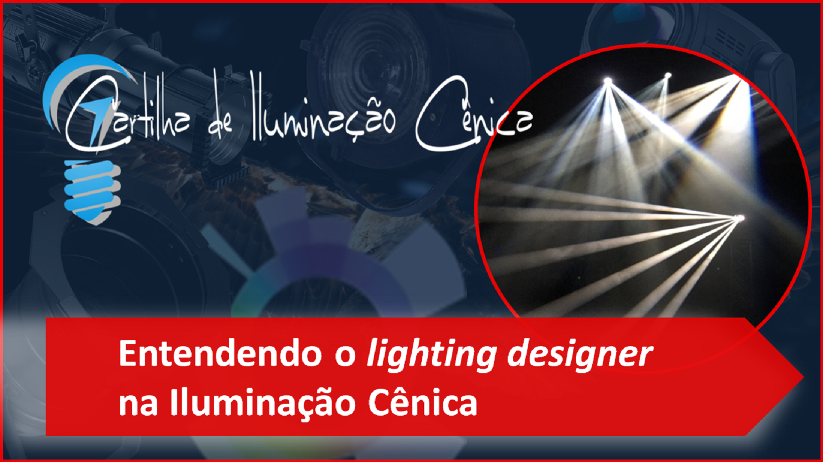 Iluminador ou Lighting Designer na Iluminação Cênica?