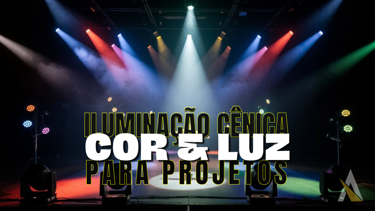 Iluminação Cênica: Cor & Luz Para Projetos