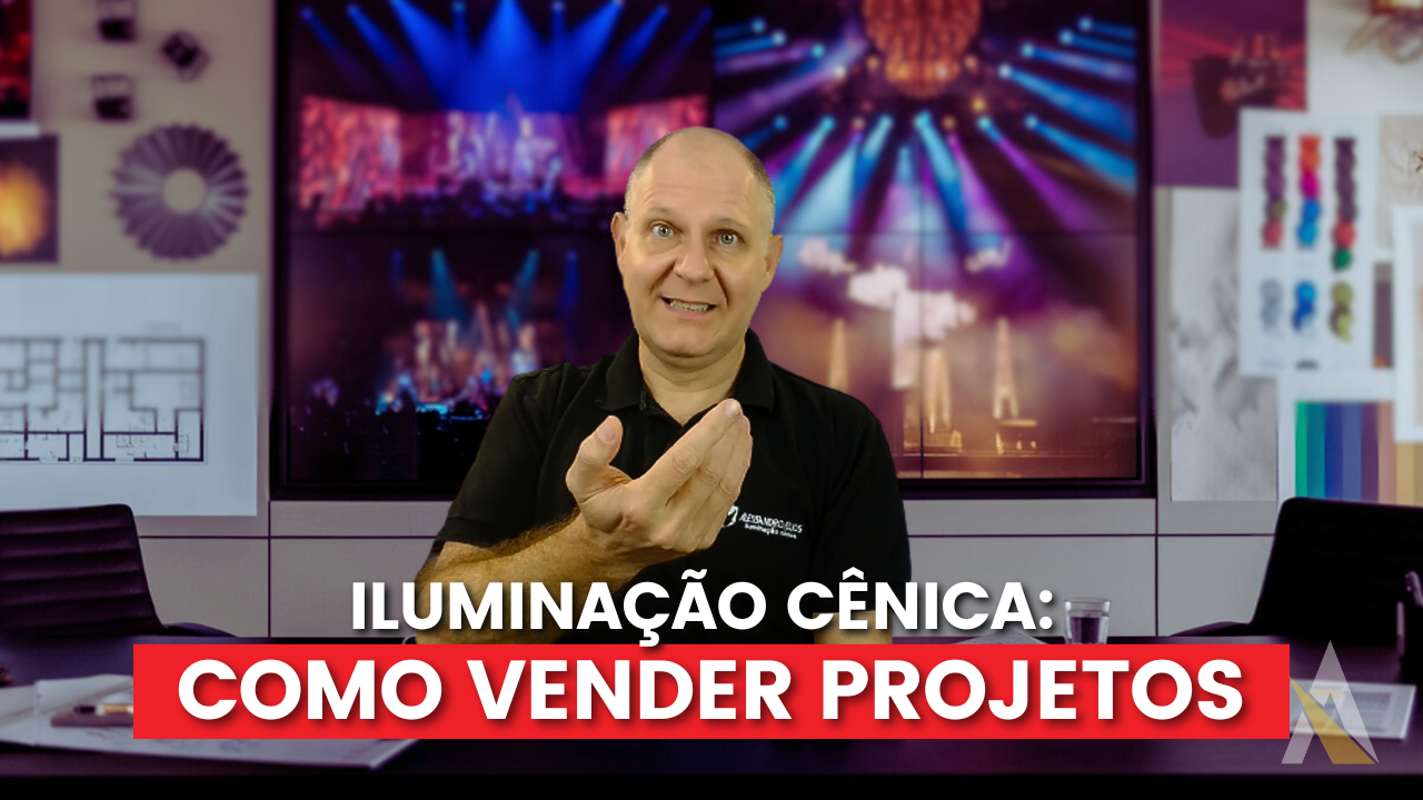 Iluminação Cênica: Como Vender Projetos