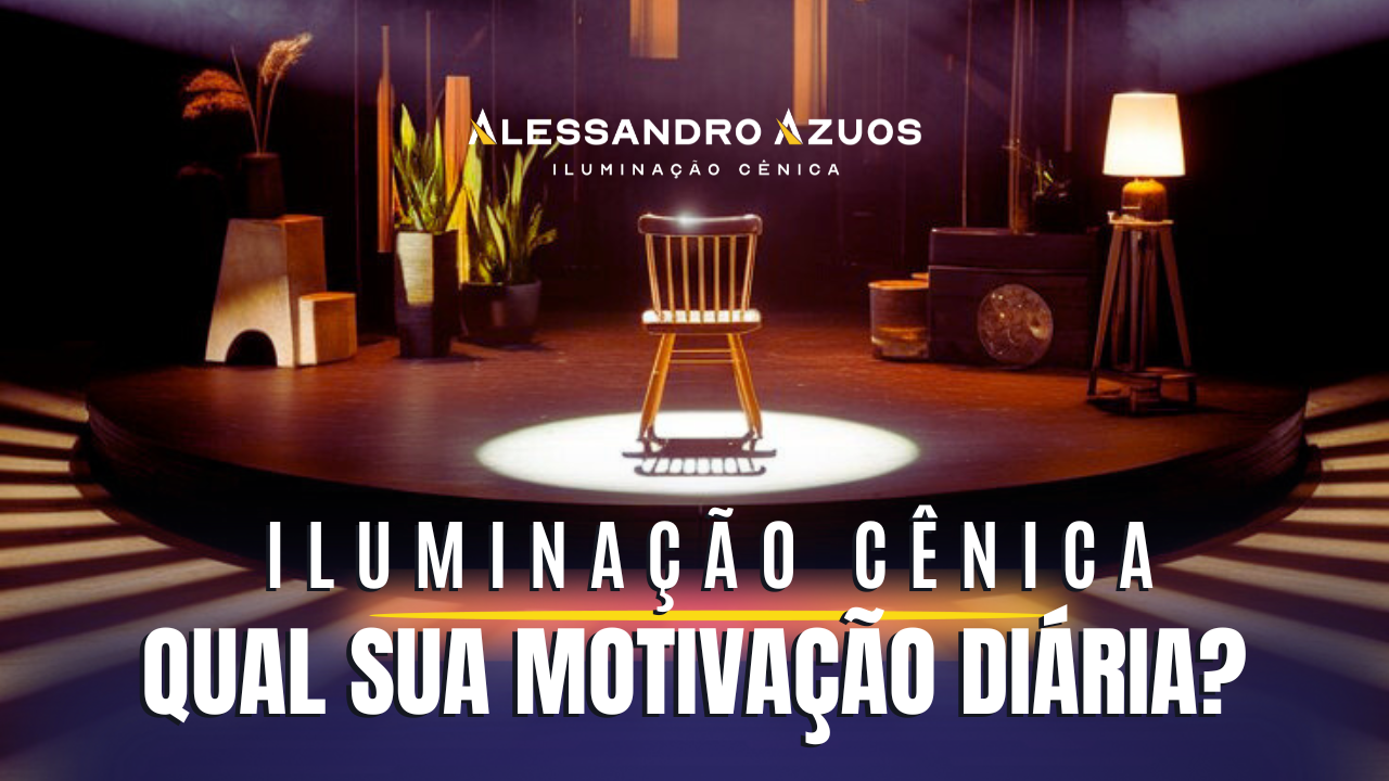 Iluminação Cênica: Motivação Diária