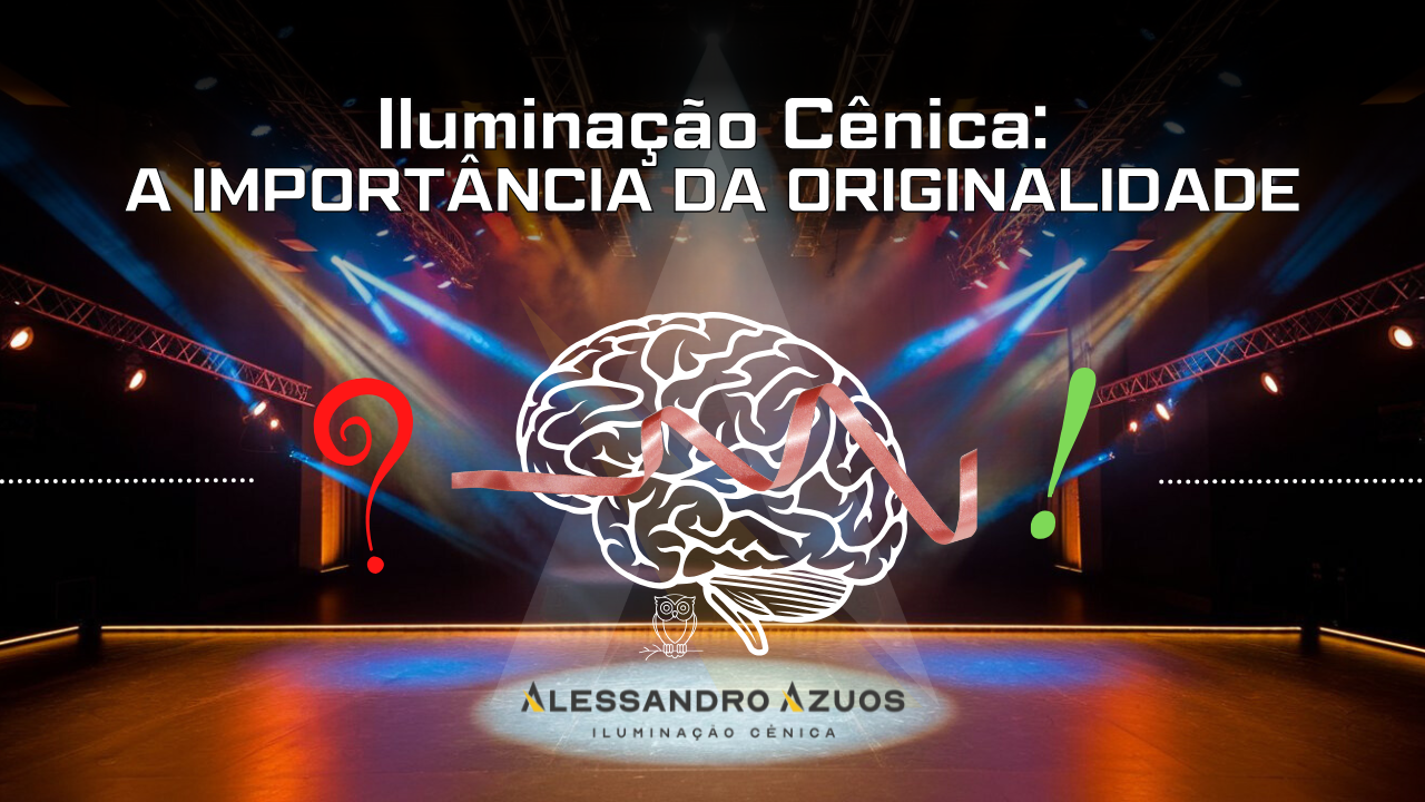 Iluminação Cênica: A Importância da Originalidade