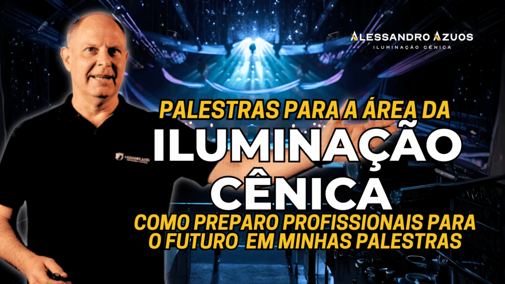 ILUMINAÇÃO CÊNICA ALESSANDRO AZUOS - CURSOS E PALESTRAS DE ILUMINAÇÃO PROFISSIONAL