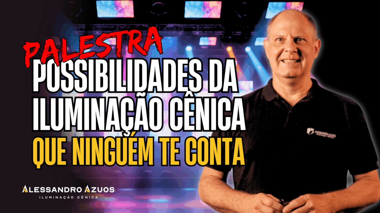 ILUMINAÇÃO CÊNICA ALESSANDRO AZUOS - CURSOS E PALESTRAS DE ILUMINAÇÃO PROFISSIONAL