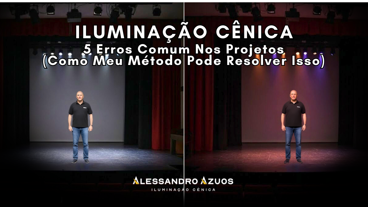 5 ERROS COMUNS NA ILUMINAÇÃO CÊNICA ALESSANDRO AZUOS