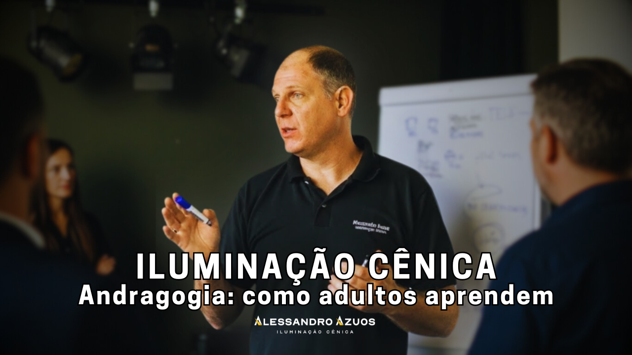 ANDRAGOGIA ILUMINAÇÃO CÊNICA ALESSANDRO AZUOS