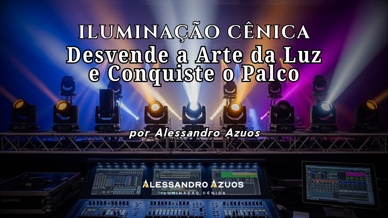 ARTE DA ILUMINAÇÃO CÊNICA ALESSANDRO AZUOS