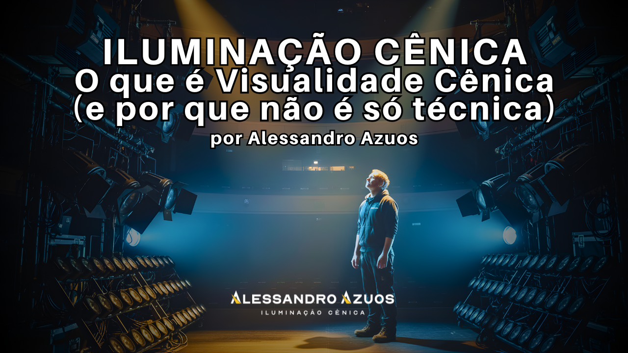 VISUALIDADE CENICA ILUMINAÇÃO CÊNICA ALESSANDRO AZUOS