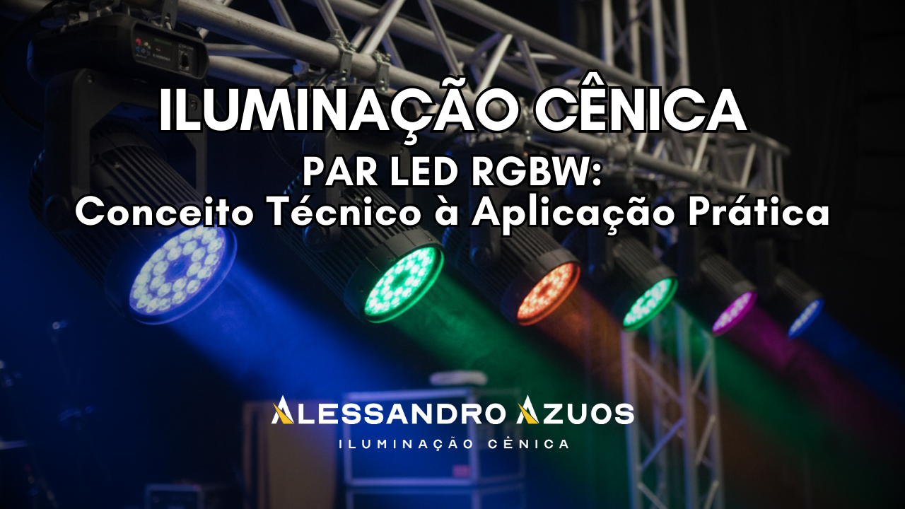 ILUMINAÇÃO CÊNICA LED RGBW 02 - ALESSANDRO AZUOS