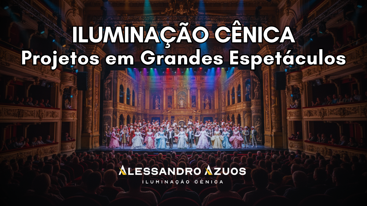 ILUMINAÇÃO CÊNICA GRANDES ESPETÁCULOS POR ALESSANDRO AZUOS