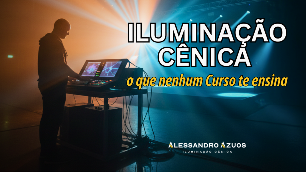 ILUMINAÇÃO CÊNICA DICAS RÁPIDAS - ALESSANDRO AZUOS