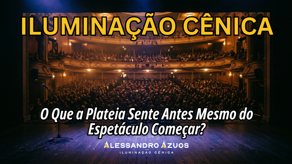 ILUMINAÇÃO CÊNICA - experiencia plateia - ALESSANDRO AZUOS