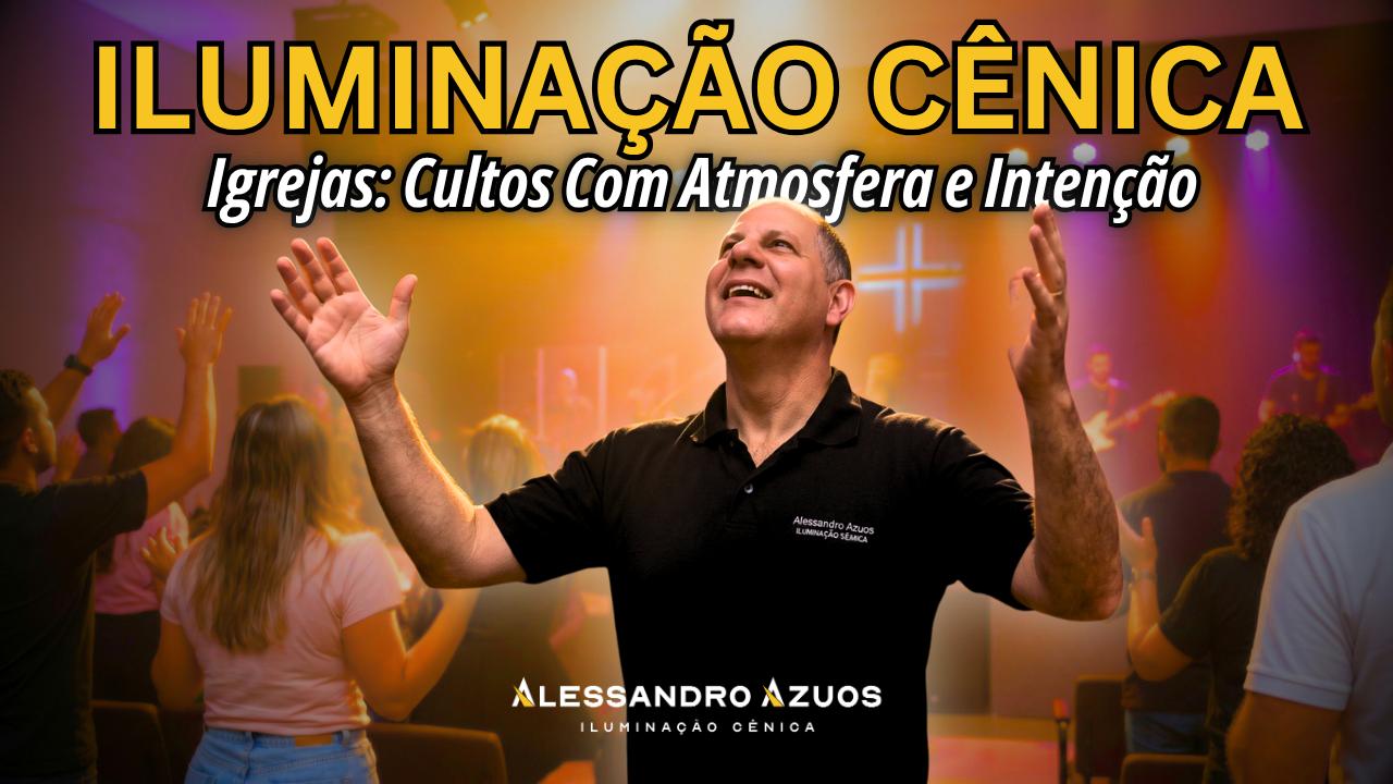 ILUMINAÇÃO CÊNICA - igrejas e cultos - ALESSANDRO AZUOS