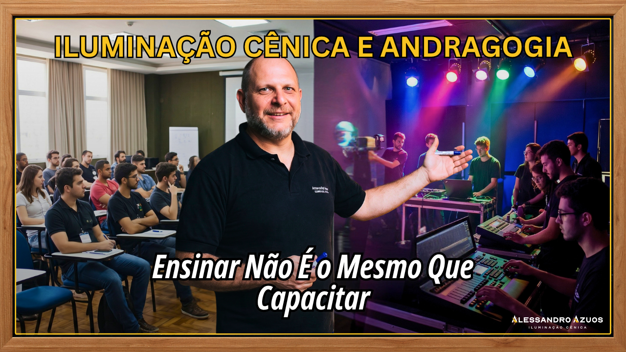 ILUMINAÇÃO CÊNICA E ANDRAGOGIA - capacitação profissional - ALESSANDRO AZUOS
