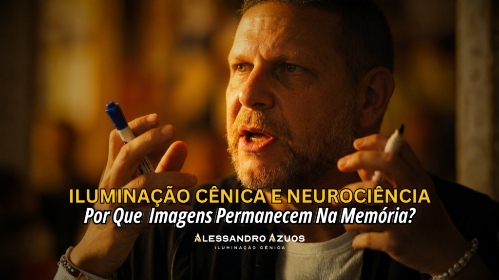 ILUMINAÇÃO CÊNICA E NEUROCIENCIA - imagem na memoria - ALESSANDRO AZUOS