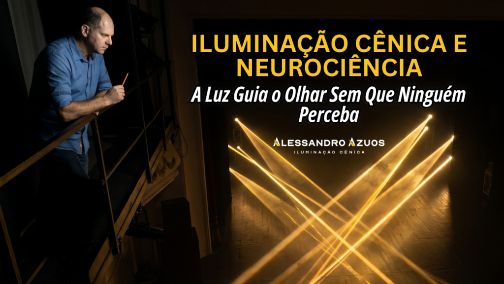 ILUMINAÇÃO CÊNICA E NEUROCIENCIA - luz guia o olhar - ALESSANDRO AZUOS