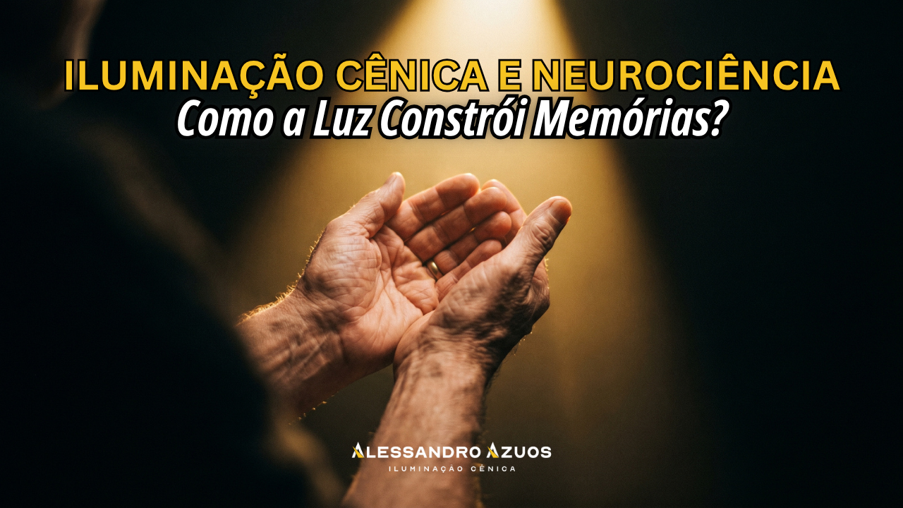 ILUMINAÇÃO CÊNICA E NEUROCIENCIA - memorias - ALESSANDRO AZUOS