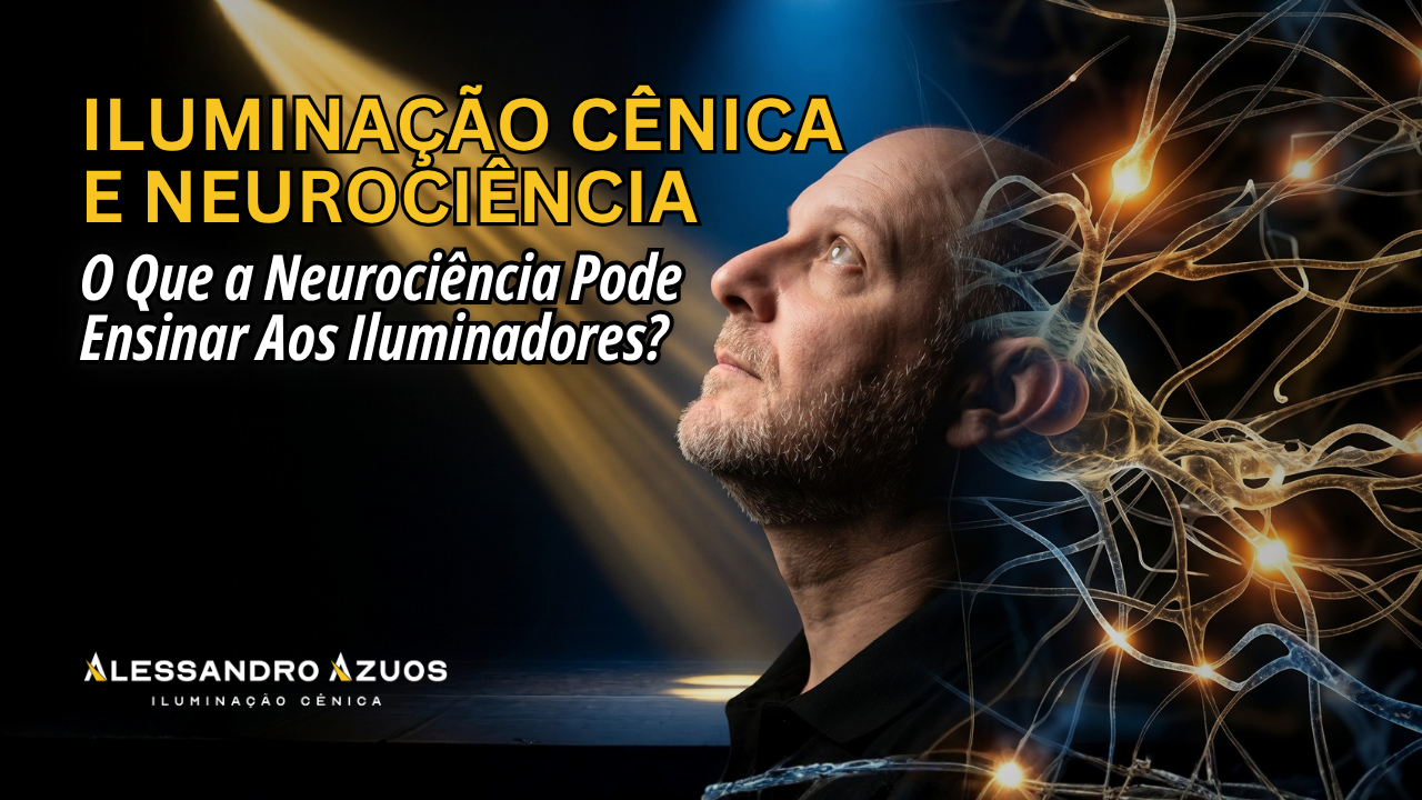 ILUMINAÇÃO CÊNICA E NEUROCIENCIA - neurociencia Iluminacao cenica- ALESSANDRO AZUOS