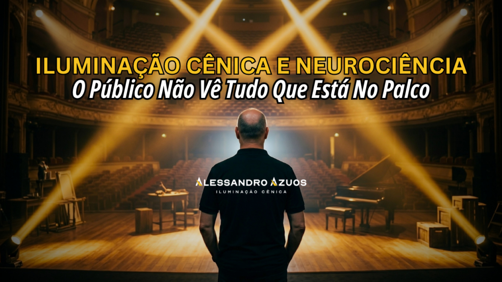 ILUMINAÇÃO CÊNICA E NEUROCIENCIA - ver no palco - ALESSANDRO AZUOS