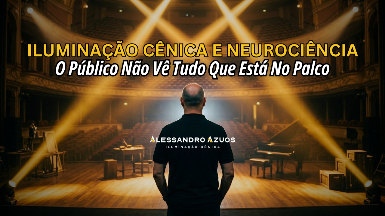 ILUMINAÇÃO CÊNICA E NEUROCIENCIA - ver no palco - ALESSANDRO AZUOS