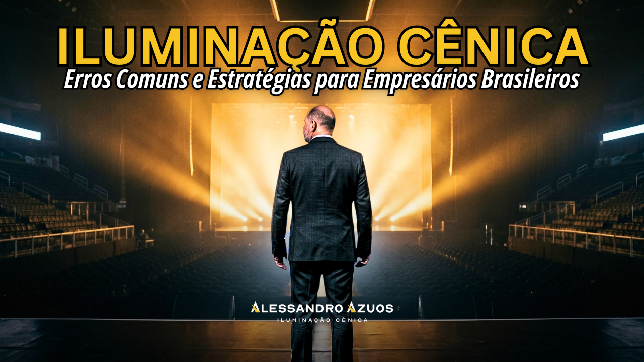 ILUMINAÇÃO CÊNICA - empresarios brasileiros na iluminacao - ALESSANDRO AZUOS