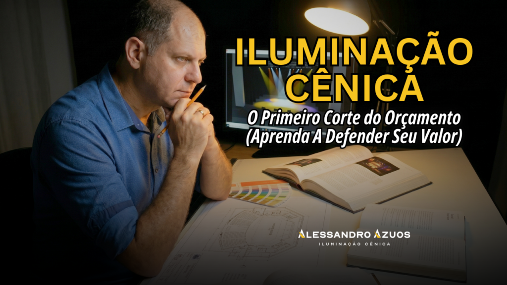 ILUMINAÇÃO CÊNICA - o primeiro do orcamento - ALESSANDRO AZUOS