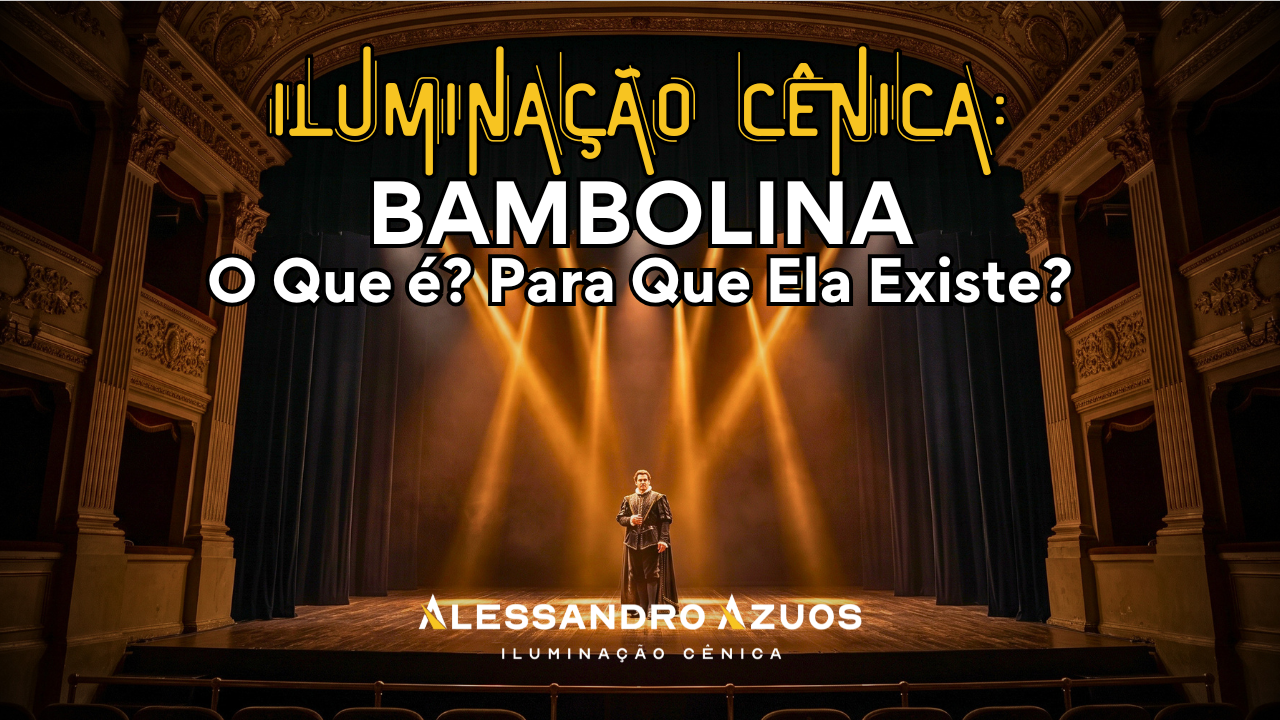 Iluminação Cênica BAMBOLINA VESTIMENTA CÊNICA - posts especiais - ALESSANDRO AZUOS