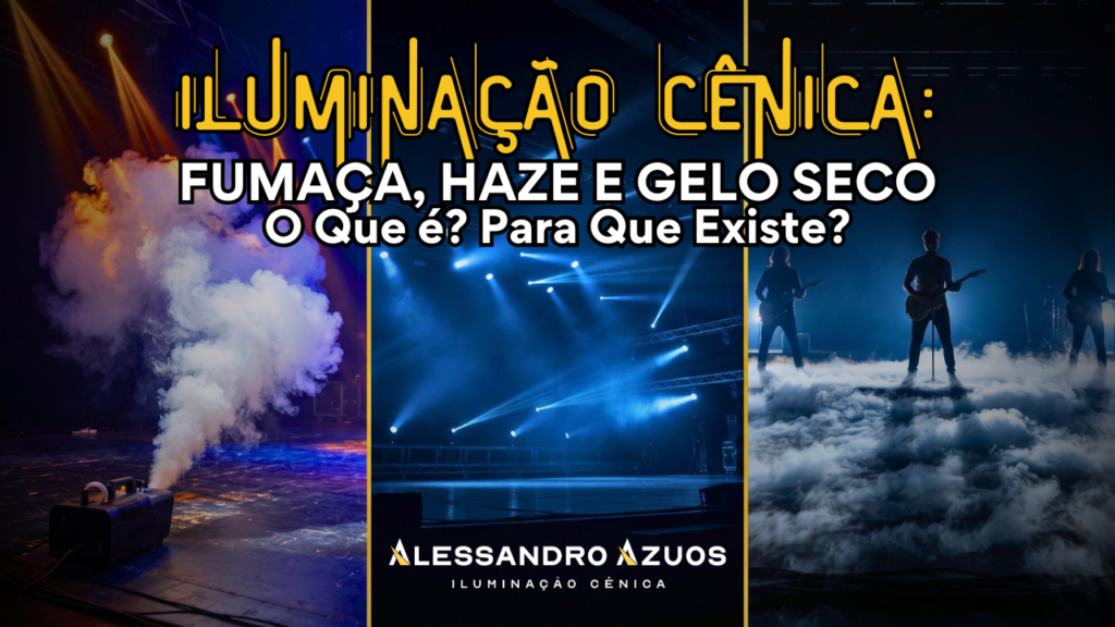 Iluminação Cênica: Fumaça, Haze e Gelo Seco - por Alessandro Azuos
